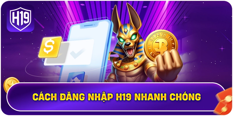 Cách đăng nhập H19 nhanh chóng